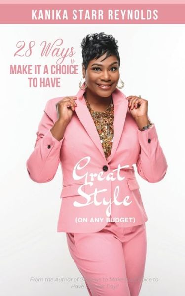 Cover for Kanika Starr-Reynolds · 28 Ways to Make it a Choice to Have Great Style (On Any Budget) (Paperback Book) (2022)