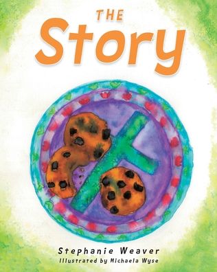 The Story - Stephanie Weaver - Books - Christian Faith Publishing, Inc - 9781098082178 - July 19, 2021