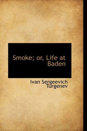 Cover for Ivan Sergeevich Turgenev · Smoke; Or, Life at Baden (Hardcover Book) (2009)