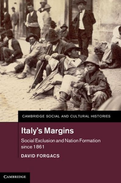 Cover for Forgacs, David (New York University) · Italy's Margins: Social Exclusion and Nation Formation since 1861 - Cambridge Social and Cultural Histories (Hardcover Book) (2014)