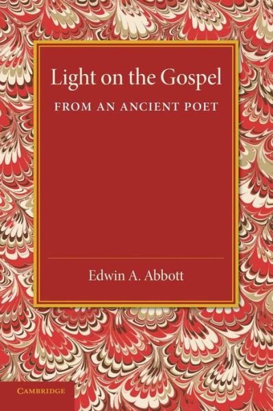 Cover for Edwin A. Abbott · Light on the Gospel from an Ancient Poet (Paperback Book) (2014)
