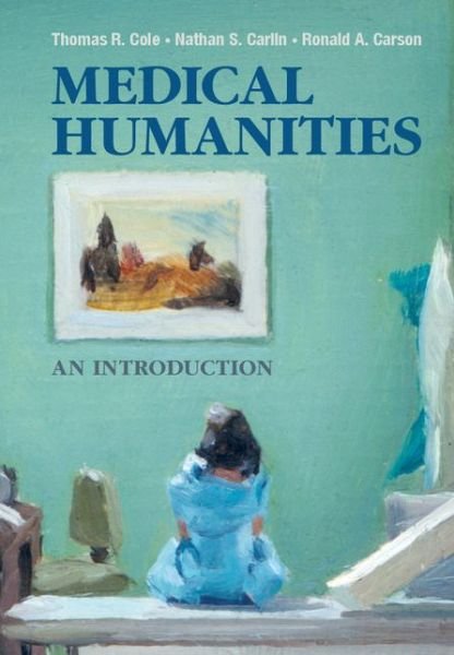 Cover for Thomas R. Cole · Medical Humanities: An Introduction (Taschenbuch) (2014)