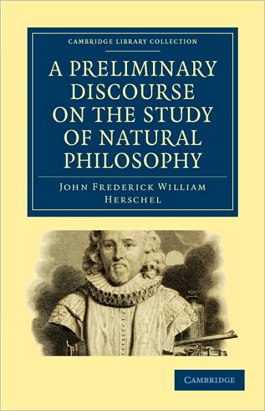 Cover for John Frederick William Herschel · A Preliminary Discourse on the Study of Natural Philosophy - Cambridge Library Collection - Physical Sciences (Paperback Book) (2009)