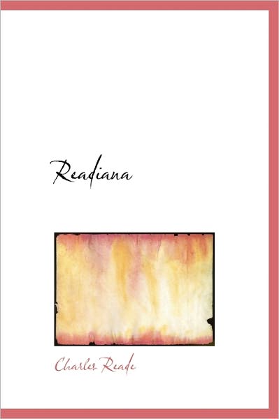 Readiana - Charles Reade - Książki - BiblioLife - 9781116003178 - 1 września 2009