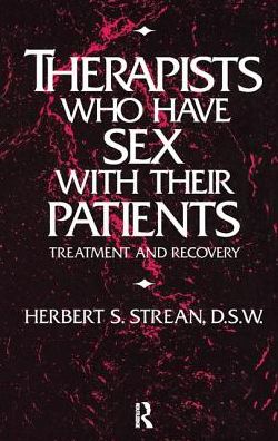 Cover for Herbert S. Strean · Therapists Who Have Sex With Their Patients: Treatment And Recovery (Hardcover Book) (2017)