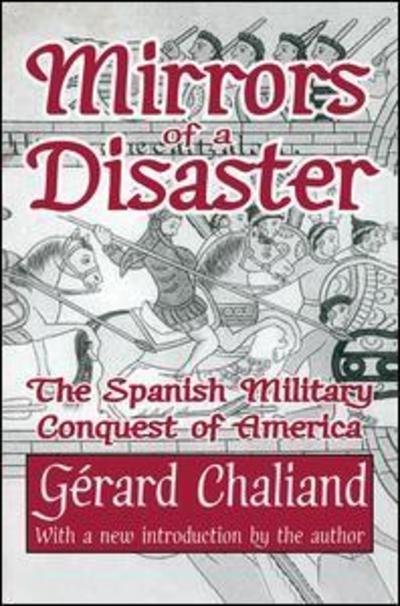 Cover for Gerard Chaliand · Mirrors of a Disaster: The Spanish Military Conquest of America (Hardcover Book) (2018)