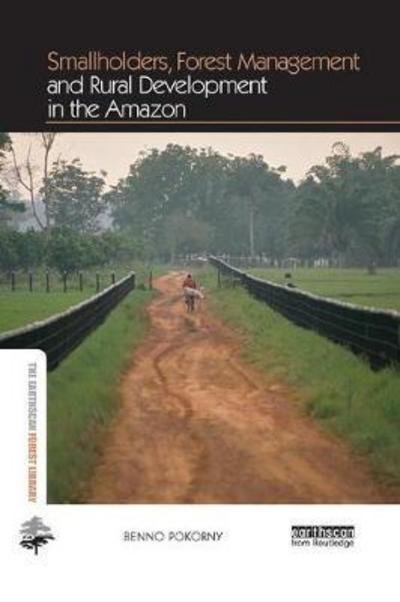 Cover for Benno Pokorny · Smallholders, Forest Management and Rural Development in the Amazon - The Earthscan Forest Library (Paperback Book) (2017)