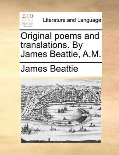 Cover for James Beattie · Original Poems and Translations. by James Beattie, A.m. (Paperback Book) (2010)