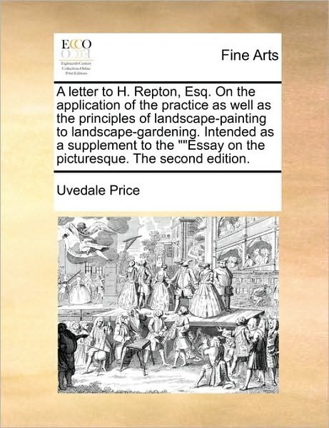 Cover for Uvedale Price · A Letter to H. Repton, Esq. on the Application of the Practice As Well As the Principles of Landscape-painting to Landscape-gardening. Intended As a Sup (Paperback Bog) (2010)