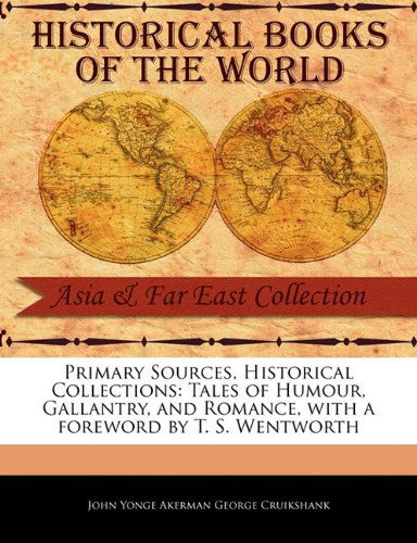 Cover for John Yonge Akerman George Cruikshank · Tales of Humour, Gallantry, and Romance (Primary Sources, Historical Collections) (Paperback Book) (2011)