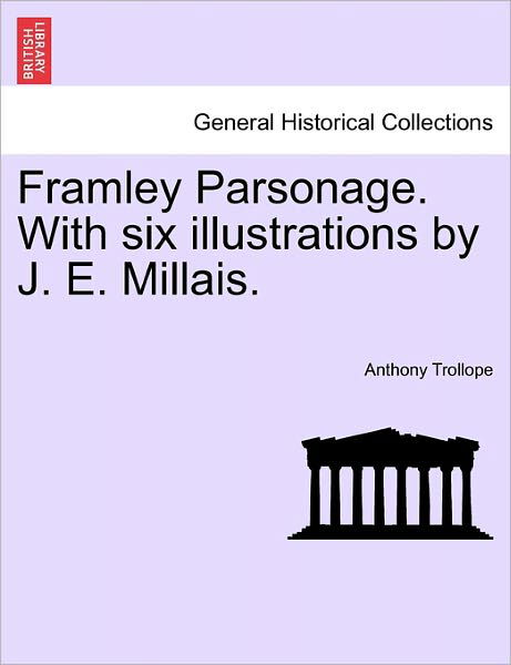 Cover for Trollope, Anthony, Ed · Framley Parsonage. with Six Illustrations by J. E. Millais. (Paperback Book) (2011)