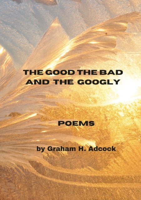 Cover for Graham Adcock · The Good The Bad and The Googly (Pocketbok) (2021)