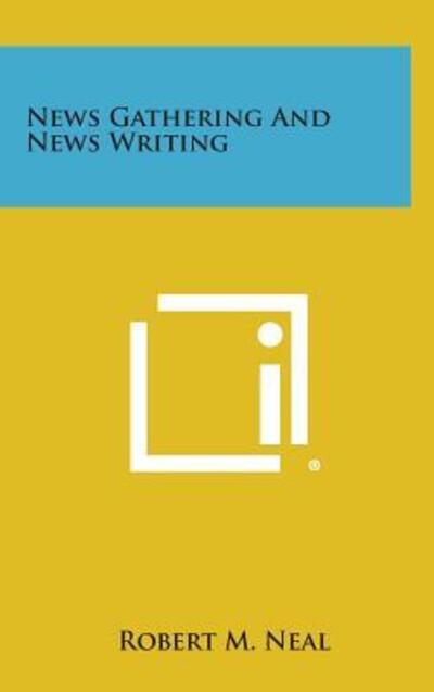 Cover for Robert M Neal · News Gathering and News Writing (Hardcover Book) (2013)