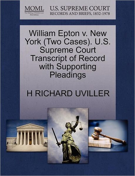 Cover for H Richard Uviller · William Epton V. New York (Two Cases). U.s. Supreme Court Transcript of Record with Supporting Pleadings (Paperback Book) (2011)