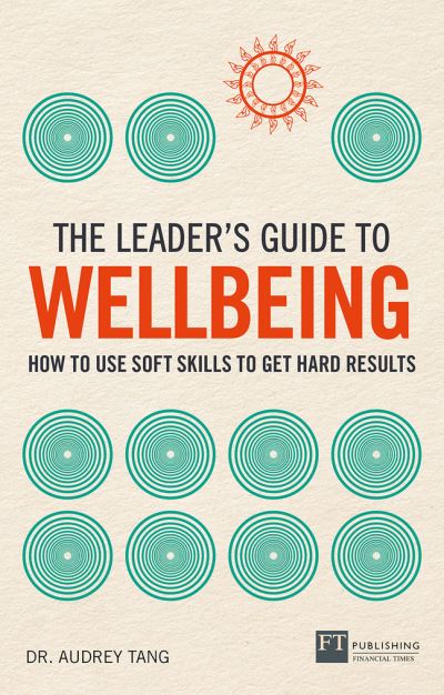 Cover for Audrey Tang · The Leader's Guide to Wellbeing: How to use soft skills to get hard results - The Leader's Guide (Paperback Book) (2023)