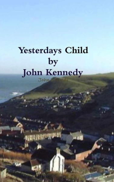 Cover for John Kennedy · Yesterdays Child (Inbunden Bok) (2015)