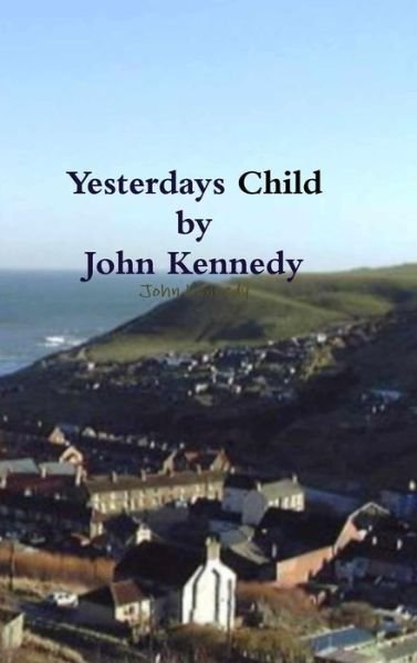 Cover for John Kennedy · Yesterdays Child (Gebundenes Buch) (2015)