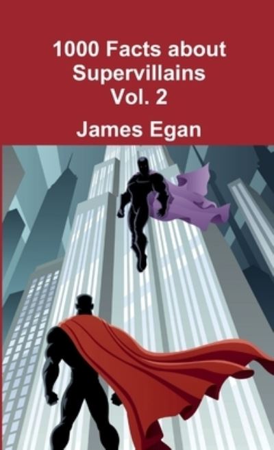 Cover for James Egan · 1000 Facts about Supervillains Vol. 2 (Book) (2016)