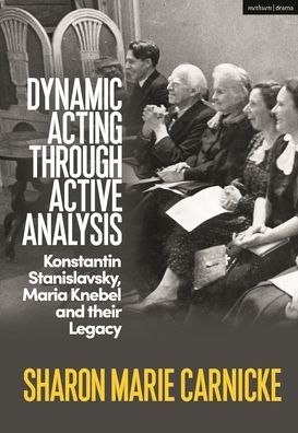 Cover for Sharon Marie Carnicke · Dynamic Acting through Active Analysis: Konstantin Stanislavsky, Maria Knebel, and Their Legacy (Paperback Book) (2023)