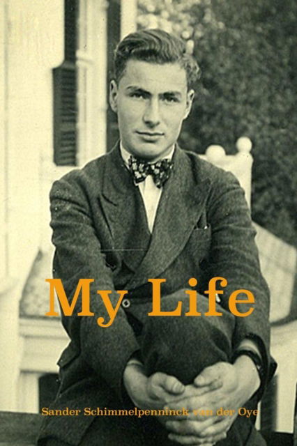 Cover for Sander Schimmelpenninck Van Der Oye · My Life (Paperback Book) (2016)