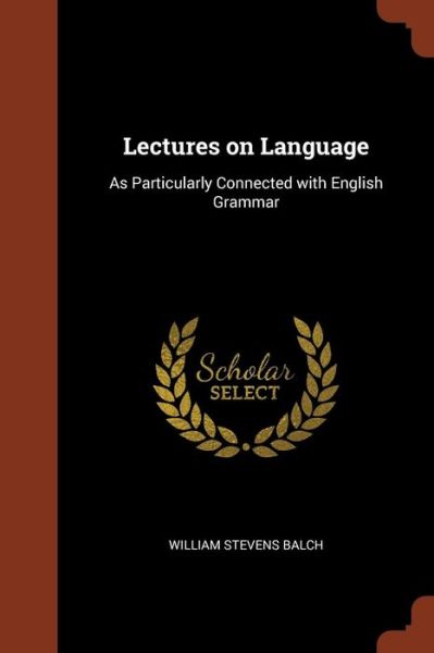 Cover for William S Balch · Lectures on Language (Taschenbuch) (2017)