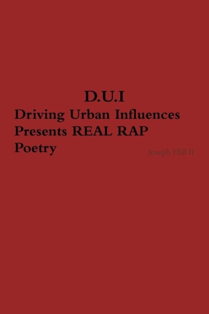 Cover for Joseph Hill · D.U.I. Driving Urban Influences Presents REAL RAP Poetry (Paperback Book) (2018)