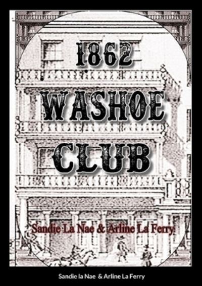 Cover for Sandie La Nae · 1862 Washoe Club (Book) (2022)