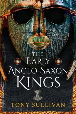 Cover for Tony Sullivan · The Early Anglo-Saxon Kings (Hardcover Book) (2023)