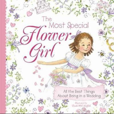 Cover for Sourcebooks · The Most Special Flower Girl: All the Best Things About Being in a Wedding (Hardcover bog) [Gift edition] (2010)