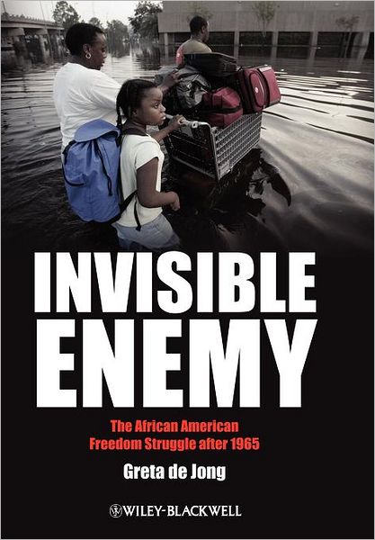 De Jong, Greta (University of Nevada, Reno, Usa) · Invisible Enemy: The African American Freedom Struggle after 1965 - America's Recent Past (Gebundenes Buch) (2010)