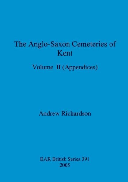 Cover for Andrew Richardson · The Anglo-Saxon Cemeteries of Kent, Volume II (Paperback Book) (2005)