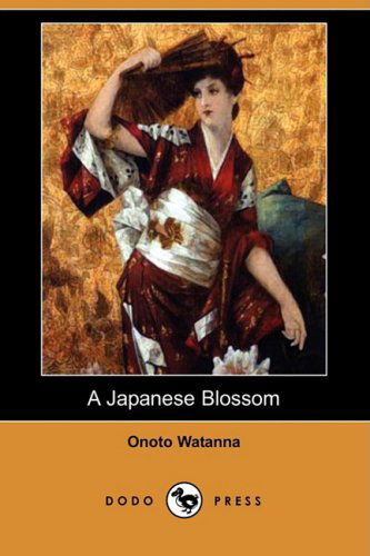 Cover for Onoto Watanna · A Japanese Blossom (Dodo Press) (Paperback Book) (2009)