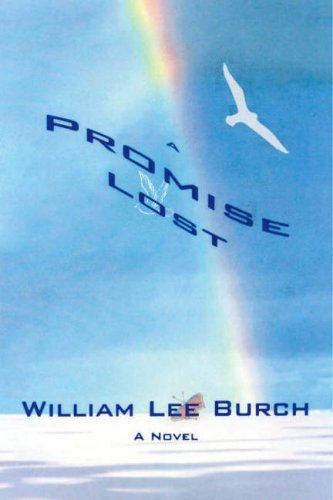 A Promise Lost - William Lee Burch - Books - Trafford Publishing - 9781412068178 - December 14, 2005