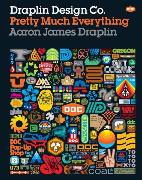 Cover for Aaron James Draplin · Draplin Design Co.: Pretty Much Everything (Inbunden Bok) (2016)