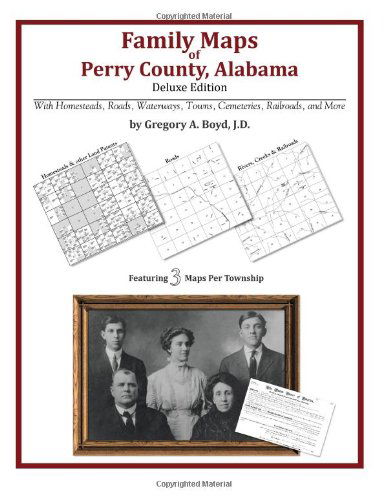 Family Maps of Perry County, Alabama, Deluxe Edition - Gregory a Boyd J.d. - Books - Arphax Publishing Co. - 9781420313178 - May 20, 2010