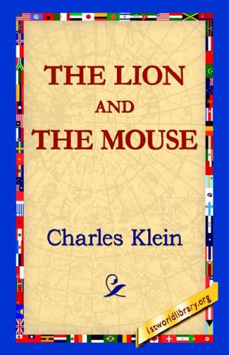 The Lion and the Mouse - Charles Klein - Books - 1st World Library - Literary Society - 9781421811178 - September 20, 2005