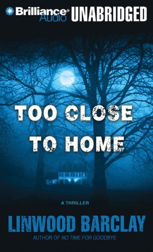 Too Close to Home - Linwood Barclay - Audio Book - Brilliance Audio - 9781423341178 - 30. september 2008