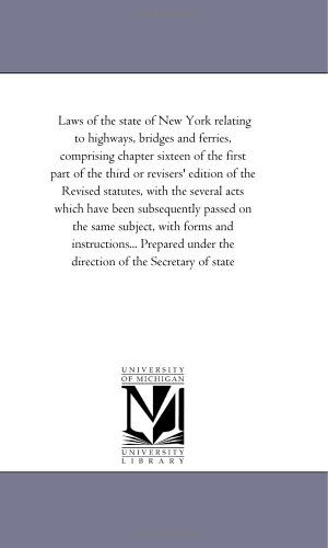 Cover for Michigan Historical Reprint Series · Laws of the State of New York Relating to Highways, Bridges and Ferries, Comprising Chapter Sixteen of the First Part of the Third or Revisers' ... Been Subsequently Passed on the Same Subject (Paperback Book) (2006)