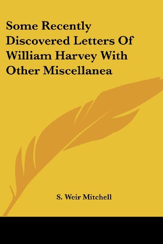 Cover for S. Weir Mitchell · Some Recently Discovered Letters of William Harvey with Other Miscellanea (Paperback Book) (2006)