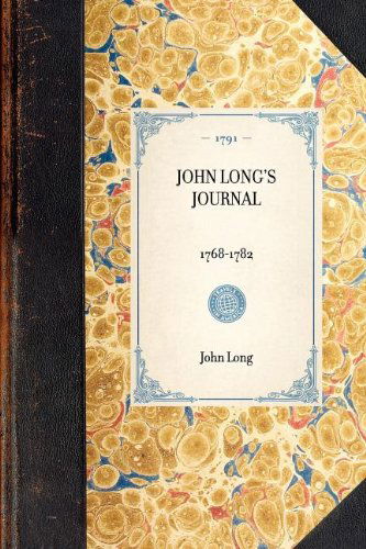 John Long's Journal (Travel in America) - John Long - Livros - Applewood Books - 9781429000178 - 30 de janeiro de 2003