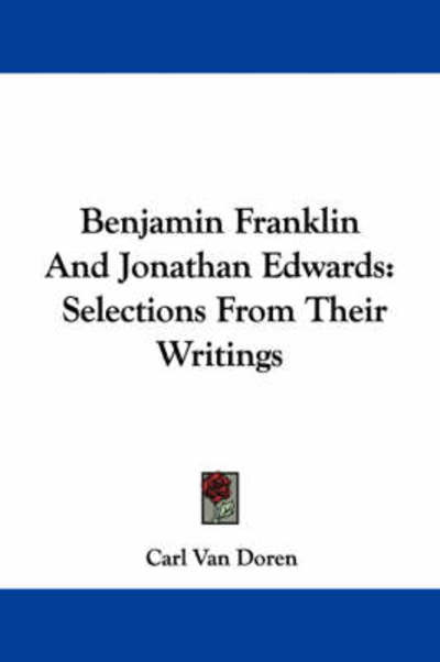 Cover for Carl Van Doren · Benjamin Franklin and Jonathan Edwards: Selections from Their Writings (Paperback Book) (2007)