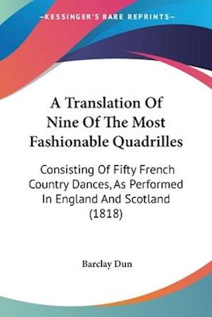 Cover for Barclay Dun · A Translation Of Nine Of The Most Fashionable Quadrilles (Paperback Book) (2009)