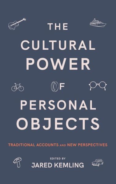 Cover for Jared Kemling · The Cultural Power of Personal Objects: Traditional Accounts and New Perspectives - SUNY series in American Philosophy and Cultural Thought (Hardcover Book) (2021)