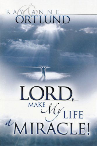 Cover for Ray Ortlund · Lord, Make My Life a Miracle! (Taschenbuch) (2010)