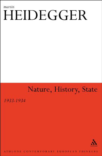 Nature, History, State: 1933-1934 - Athlone Contemporary European Thinkers - Martin Heidegger - Bücher - Bloomsbury Publishing Plc - 9781441116178 - 26. Februar 2015