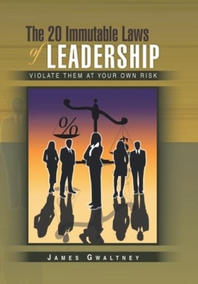 Cover for James Gwaltney · 20 Immutable Laws of Leadership (Book) (2009)