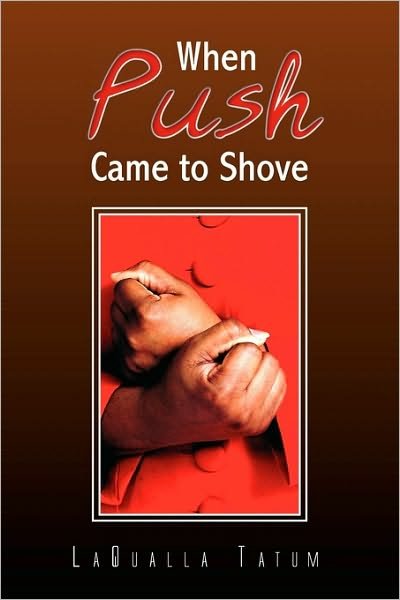 Cover for Laqualla Tatum · When Push Came to Shove (Paperback Book) (2009)