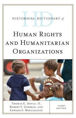 Cover for Doyle, II, Thomas E. · Historical Dictionary of Human Rights and Humanitarian Organizations - Historical Dictionaries of International Organizations (Hardcover Book) [Third edition] (2016)