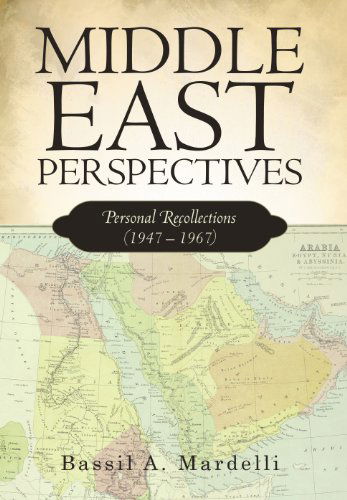 Cover for Bassil A. Mardelli · Middle East Perspectives: Personal             Recollections (1947 - 1967) (Hardcover Book) (2010)