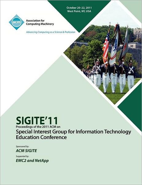 Cover for Sigite Conference Committee · SIGITE11 Proceedings of the 2011 ACM Special Interest Group for Information Technology Education Conference (Paperback Book) (2011)